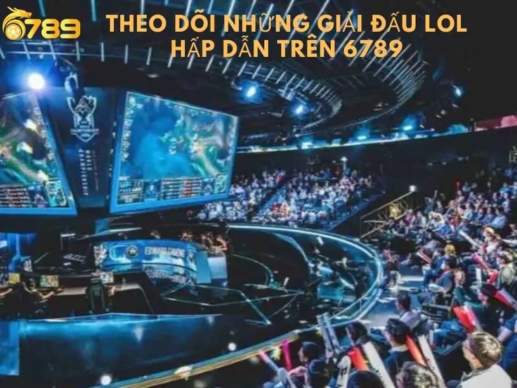 Theo dõi những giải đấu LOL hấp dẫn trên 6789